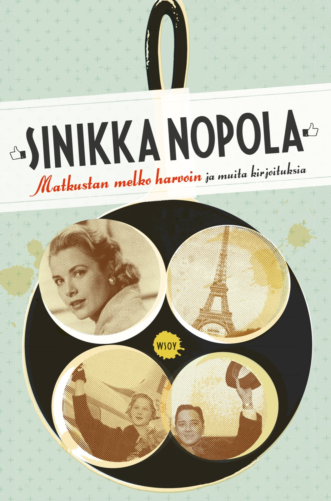 Etukansi. Sinikka Nopola. Matkustan melko harvoin