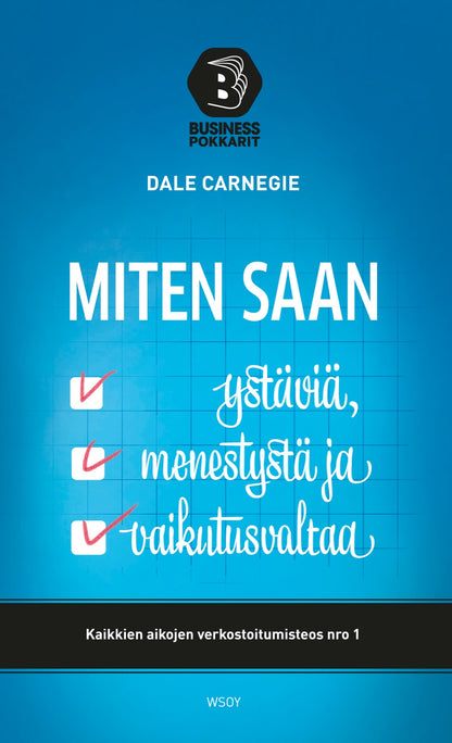 Etukansi. Dale Carnegie. Miten saan ystäviä, menestystä ja vaikutusvaltaa