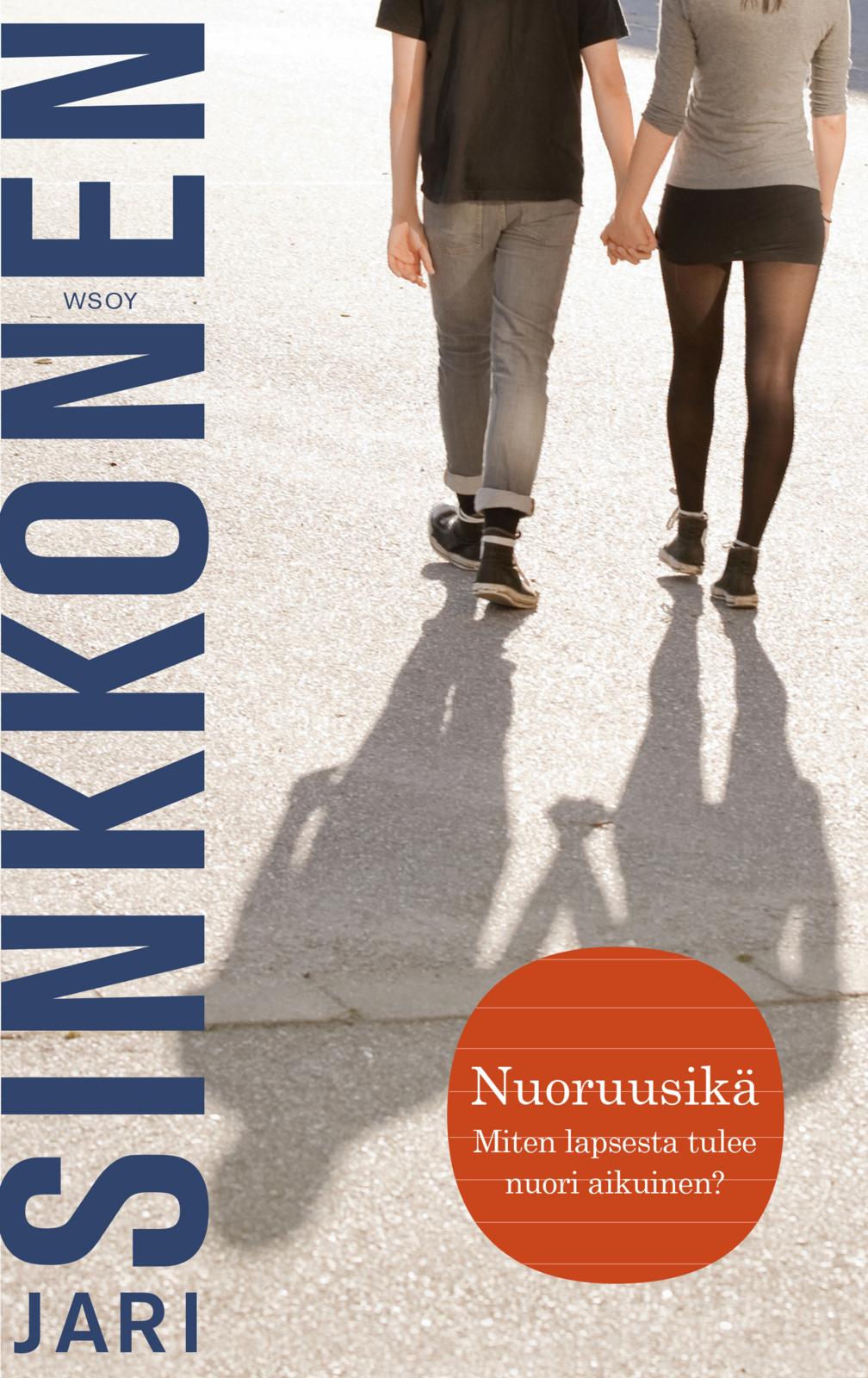 Etukansi. Jari Sinkkonen. Nuoruusikä. Miten lapsesta tulee nuori aikuinen