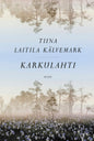 Etukansi. Tiina Laitila Kälvemark Karkulahti
