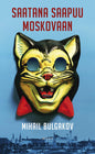 Etukansi. Mihail Bulgakov Saatana saapuu Moskovaan
