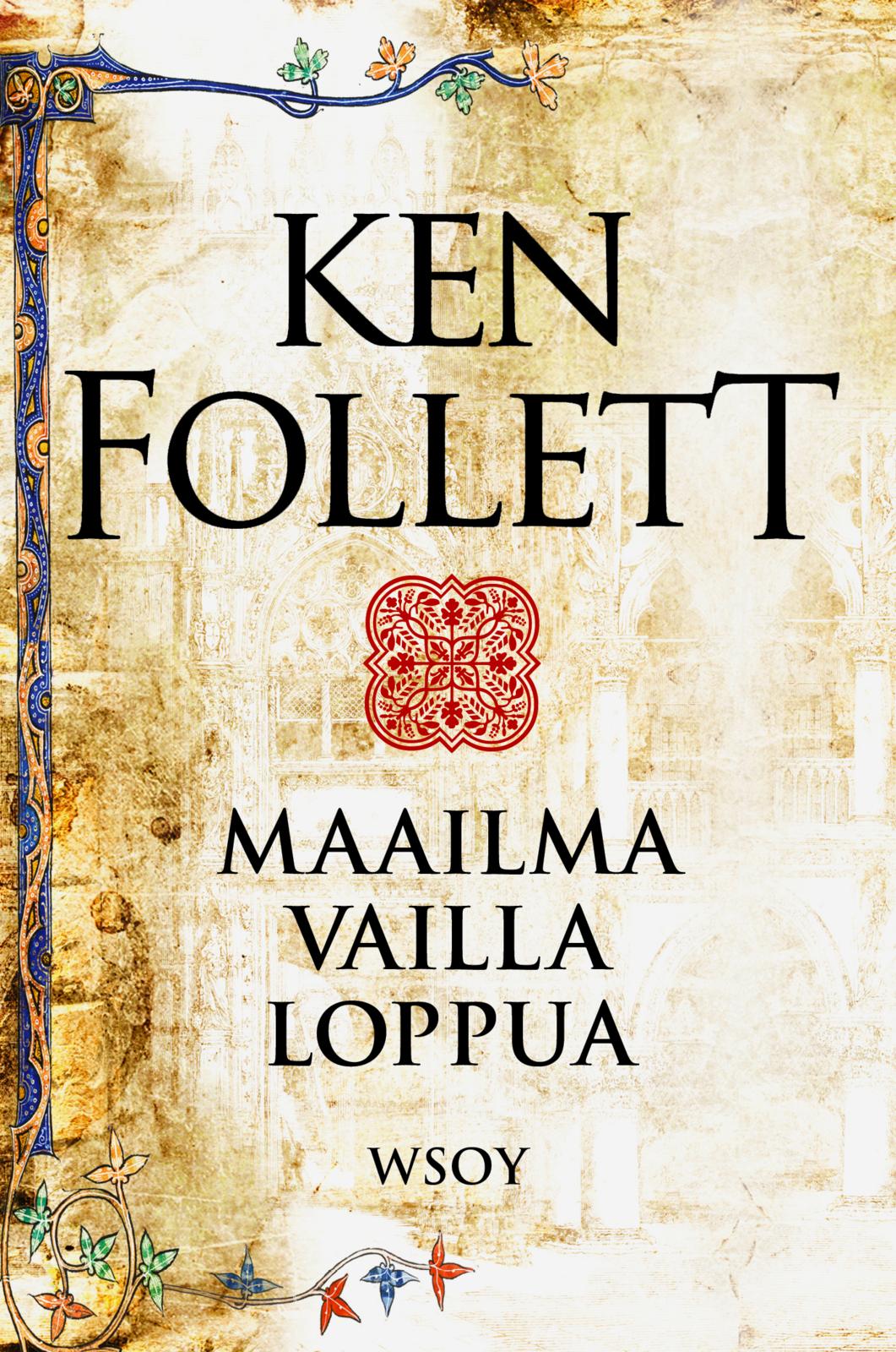 Etukansi. Ken Follett. Maailma vailla loppua