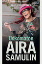 Etukansi. Sauli Miettinen Uskomaton Aira Samulin