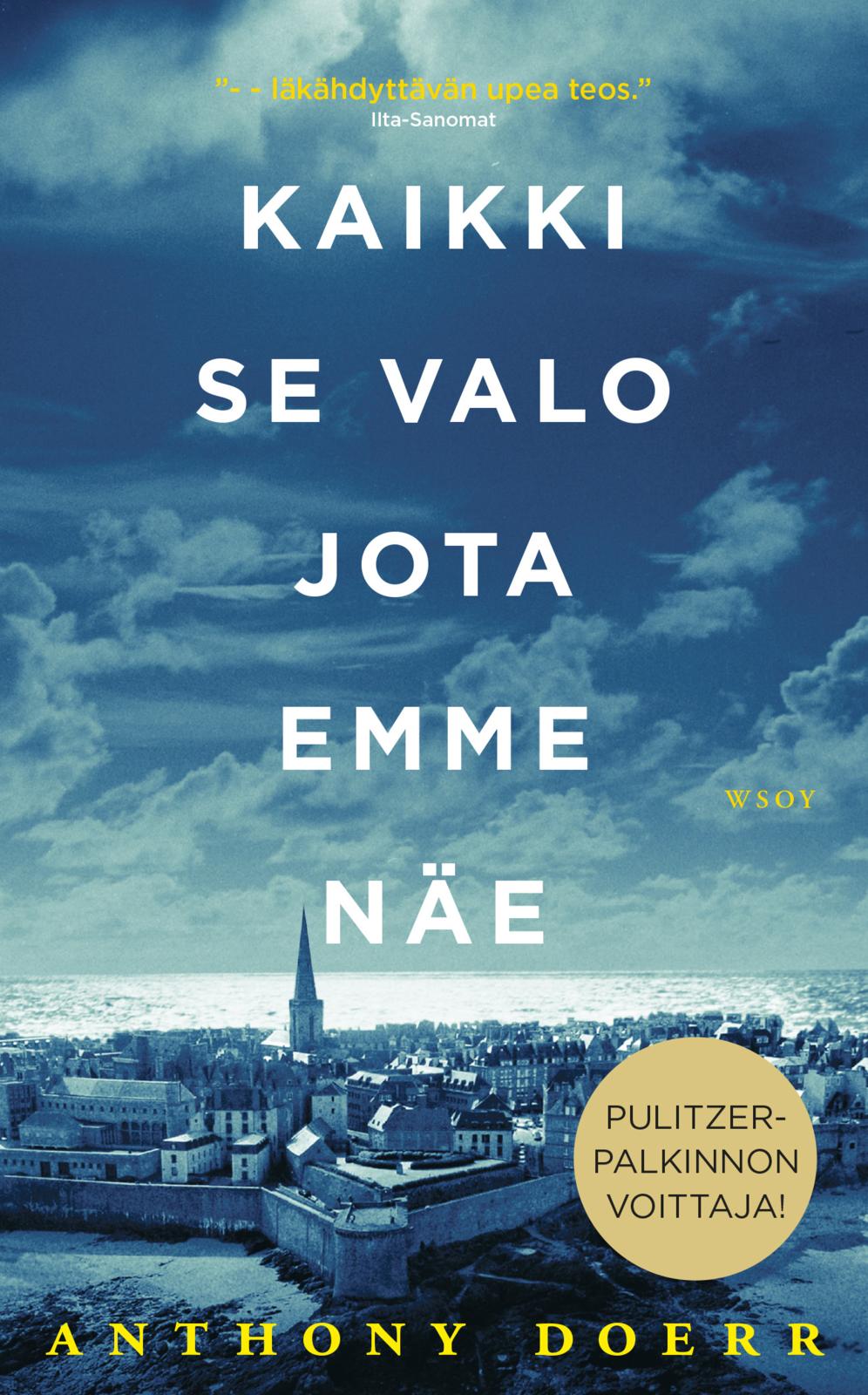 Etukansi. Anthony Doerr Kaikki se valo jota emme näe