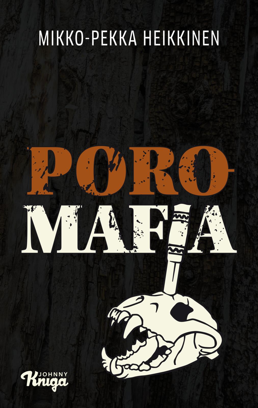 Etukansi. Mikko-Pekka Heikkinen Poromafia