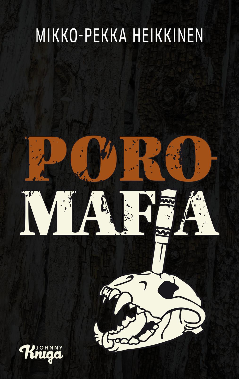 Etukansi. Mikko-Pekka Heikkinen. Poromafia