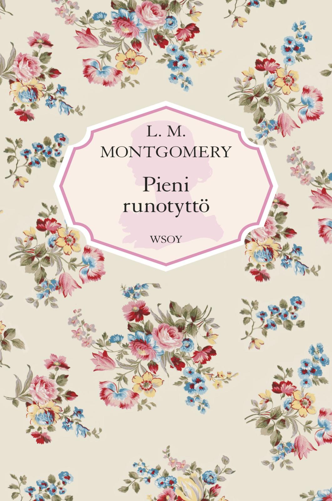 Etukansi. L. M. Montgomery. Pieni runotyttö