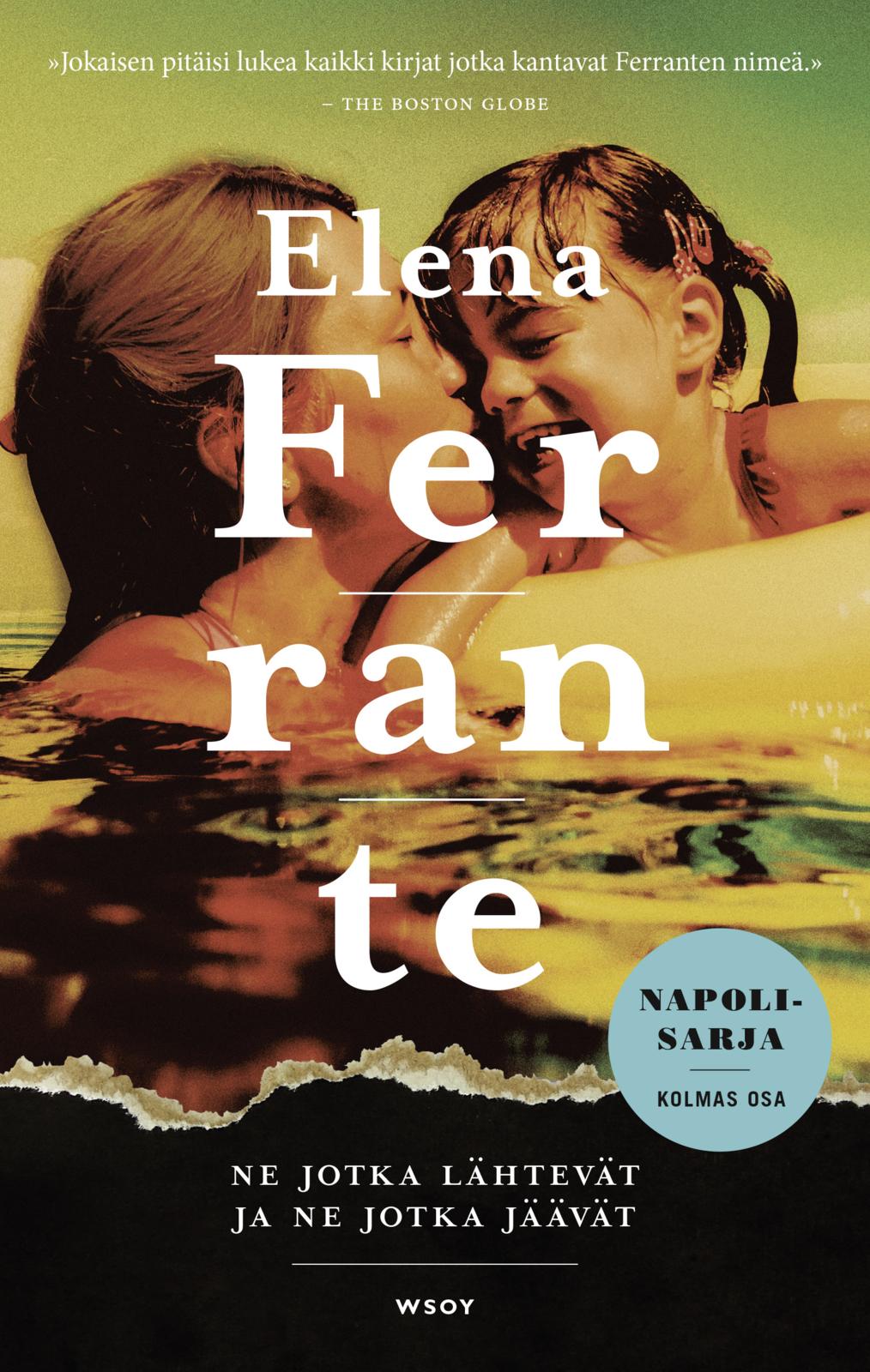 Etukansi. Elena Ferrante Ne jotka lähtevät ja ne jotka jäävät