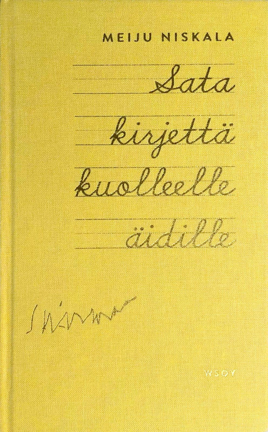 Etukansi. Meiju Niskala. Sata kirjettä kuolleelle äidille.
