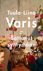 Etukansi. Tuula-Liina Varis Sattunut syntymään