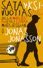 Etukansi. Jonas Jonasson Satayksivuotias jolla mielestään oli liikaa mielessään