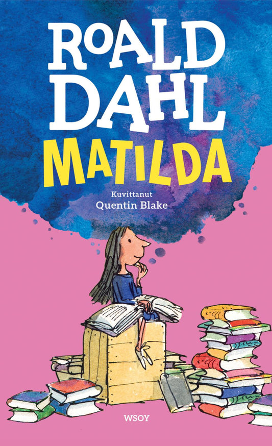 Etukansi. Roald Dahl. Quentin Blake. Quentin Blake. Matilda.