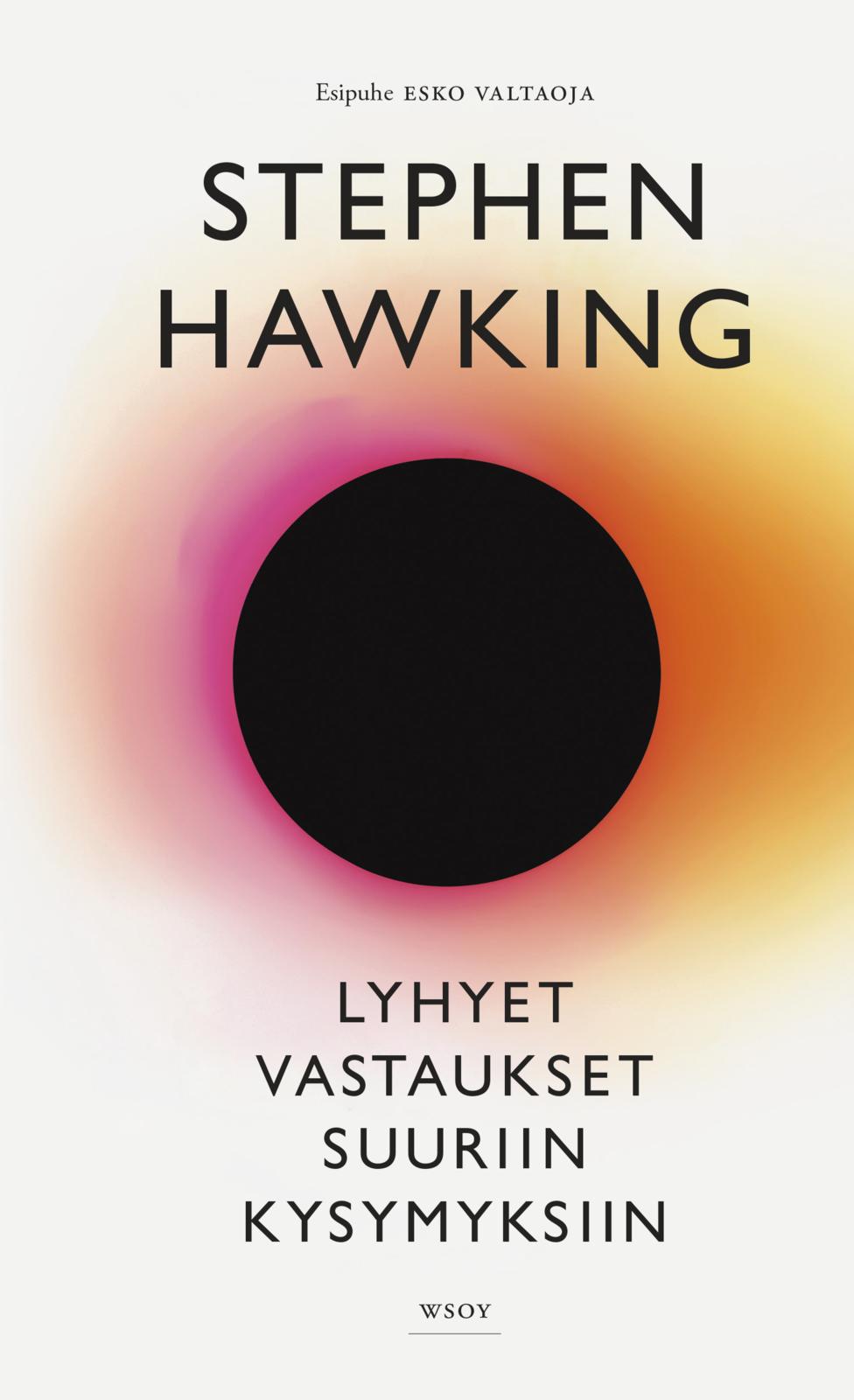 Etukansi. Stephen Hawking. Lyhyet vastaukset suuriin kysymyksiin