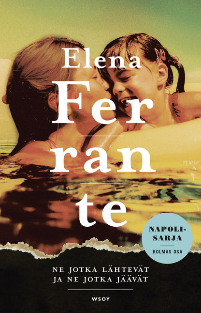 Etukansi. Elena Ferrante Ne jotka lähtevät ja ne jotka jäävät