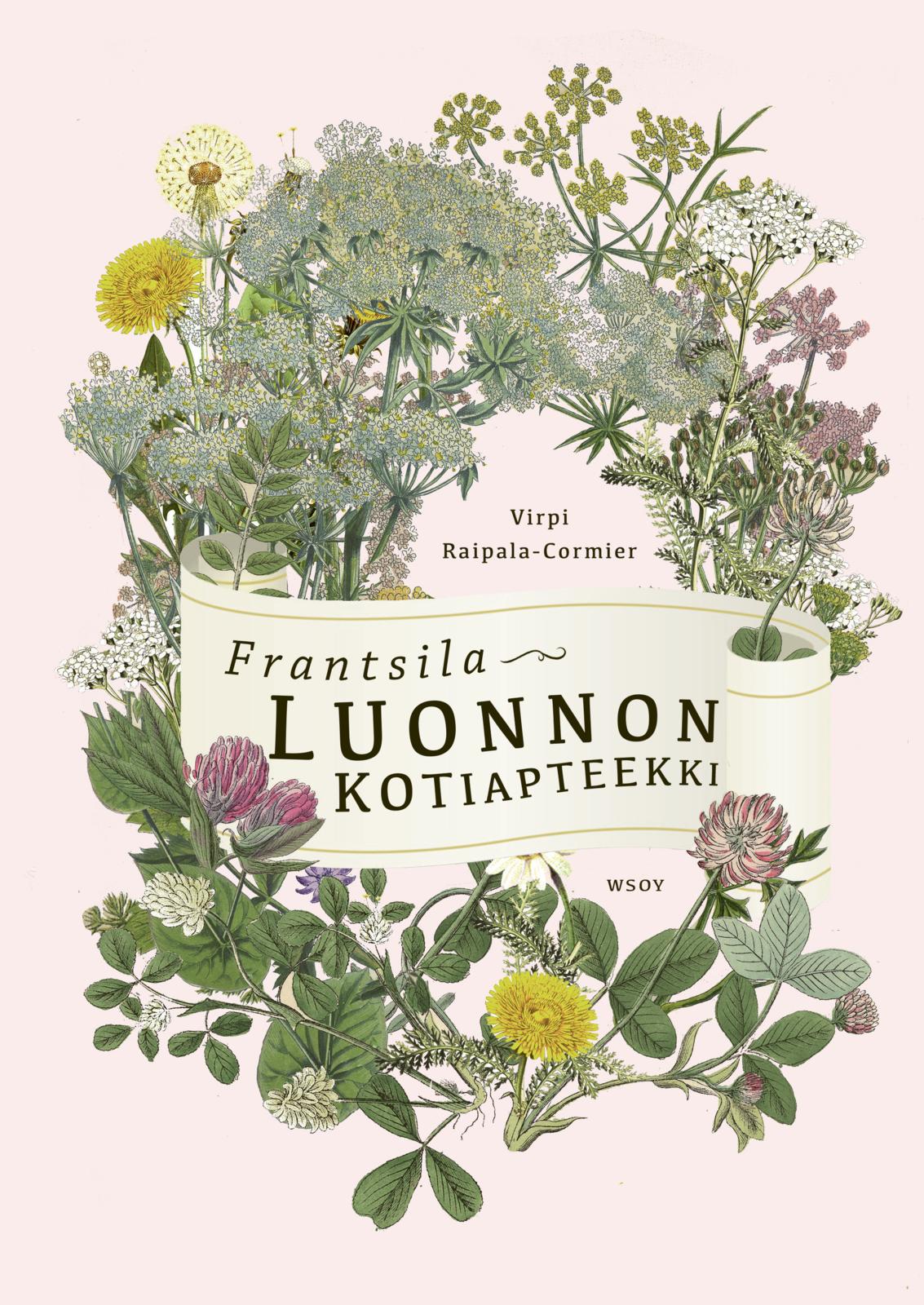 Etukansi. Virpi Raipala-Cormier. Frantsila. Luonnon kotiapteekki