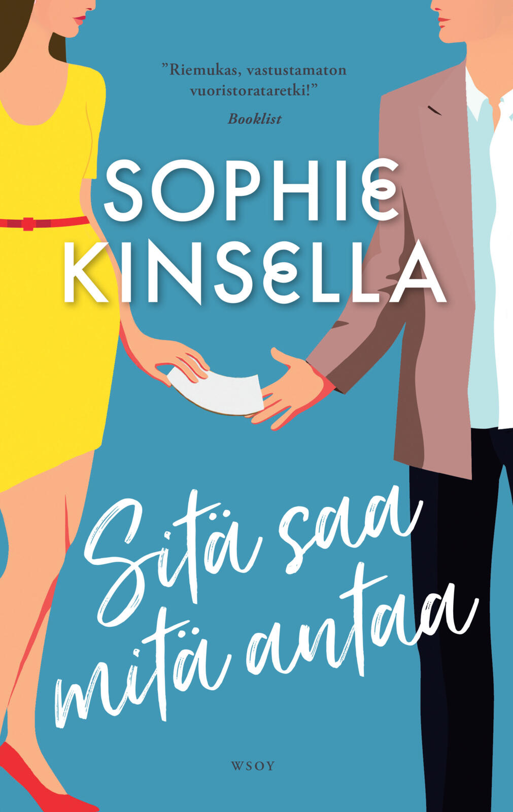 Etukansi. Sophie Kinsella Sitä saa mitä antaa