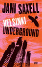 Etukansi. Jani Saxell Helsinki Underground