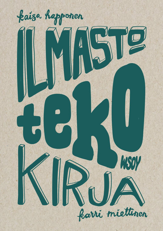 Etukansi. Kaisa Happonen. Karri Miettinen. Ilmastotekokirja.