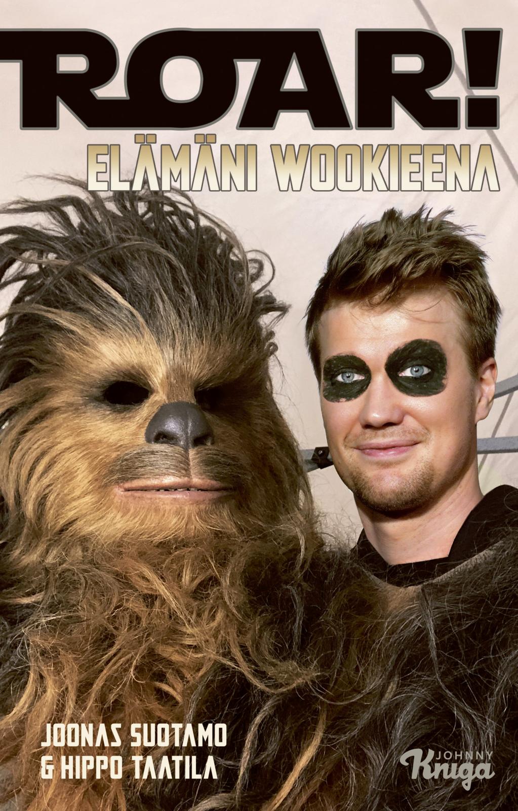 Etukansi. Joonas Suotamo. Roar! – Elämäni wookieena