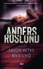 Etukansi. Anders Roslund Levon hetki nyt lyö