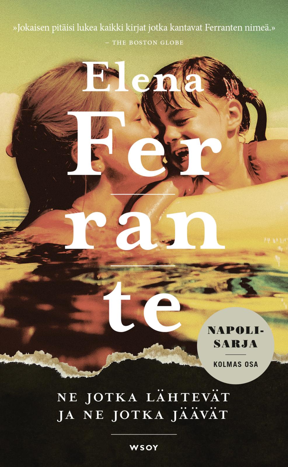 Etukansi. Elena Ferrante Ne jotka lähtevät ja ne jotka jäävät