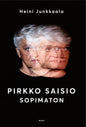 Etukansi. Heini Junkkaala Pirkko Saisio - Sopimaton