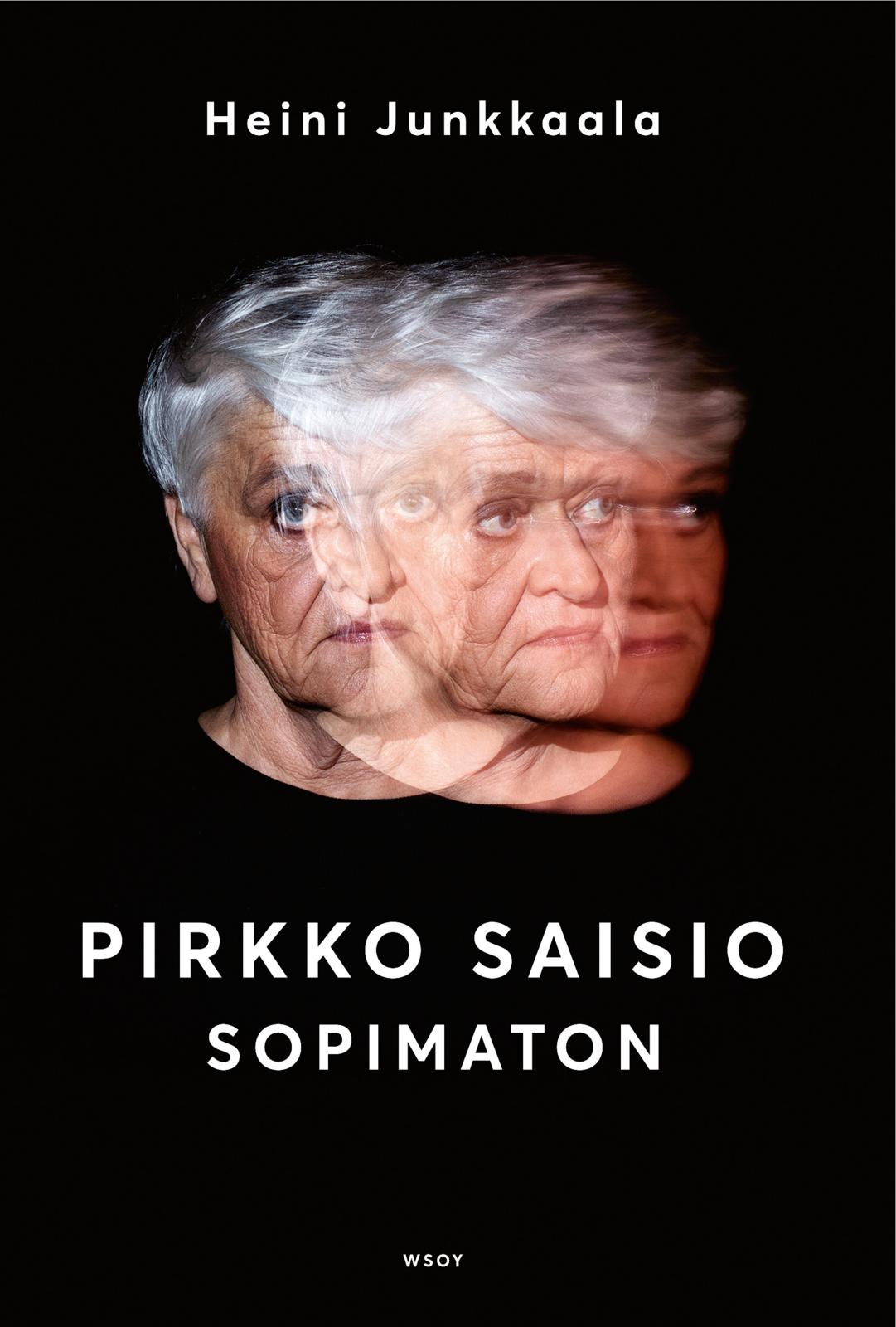 Etukansi. Heini Junkkaala. Pirkko Saisio - Sopimaton