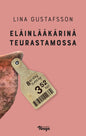 Etukansi. Lina Gustafsson Eläinlääkärinä teurastamossa