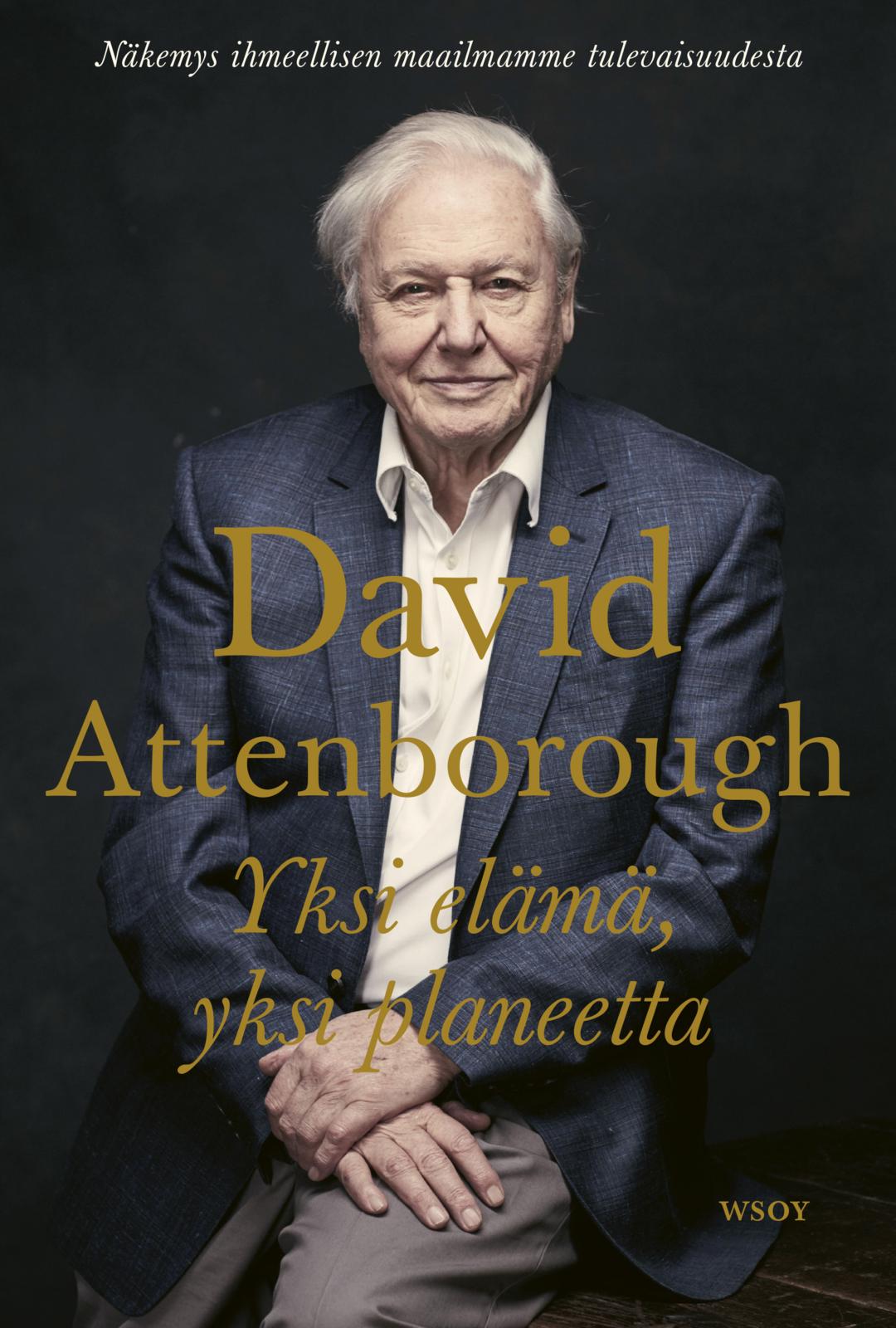 Etukansi. David Attenborough. Yksi elämä, yksi planeetta