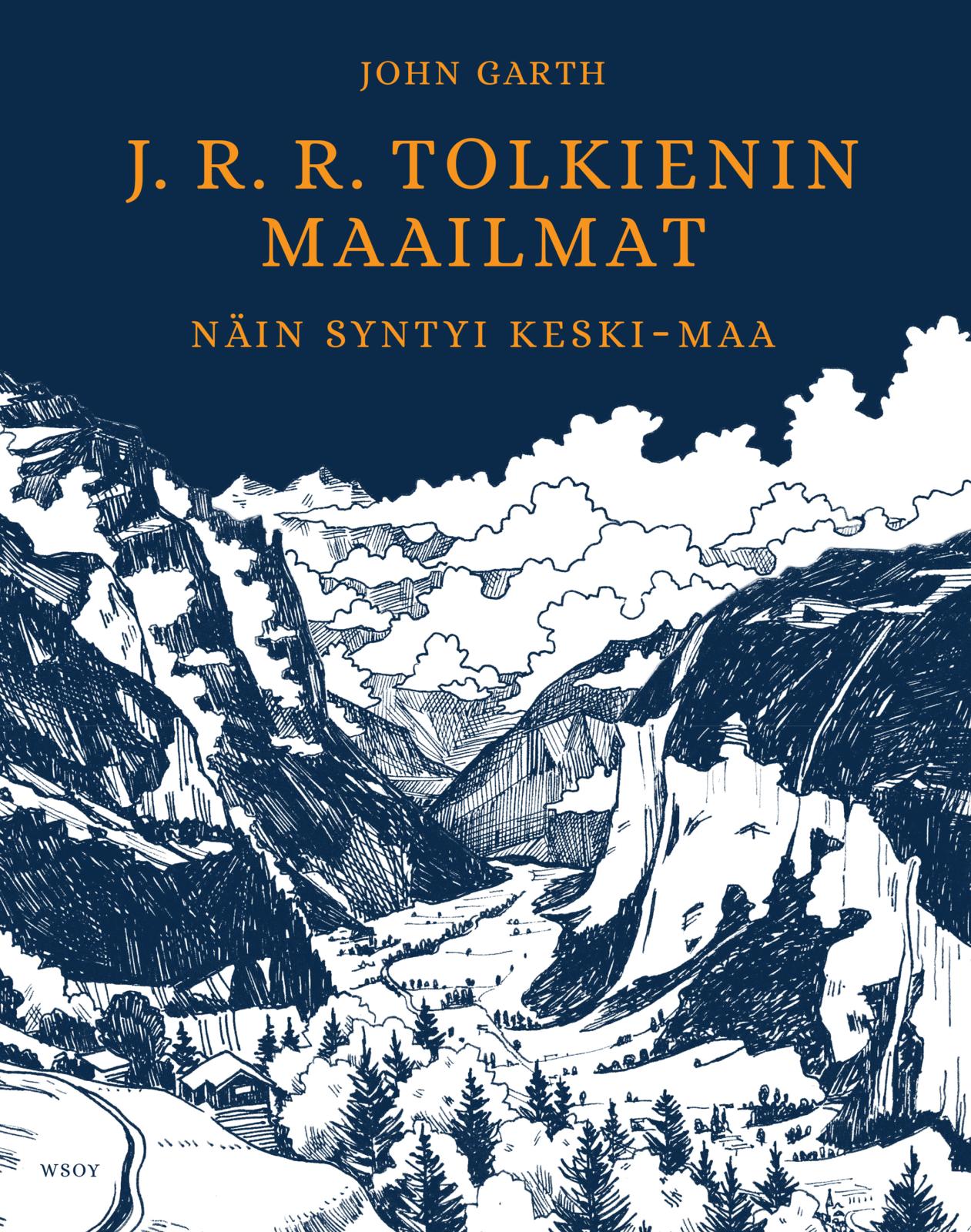 Etukansi. John Garth J. R. R. Tolkienin maailmat