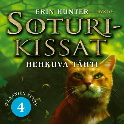 Etukansi. Erin Hunter. Soturikissat: Klaanien synty 4: Hehkuva tähti