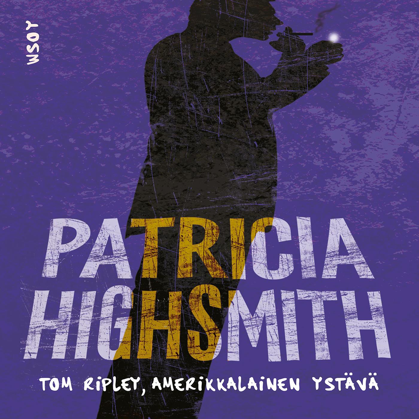 Etukansi. Patricia Highsmith. Tom Ripley, amerikkalainen ystävä