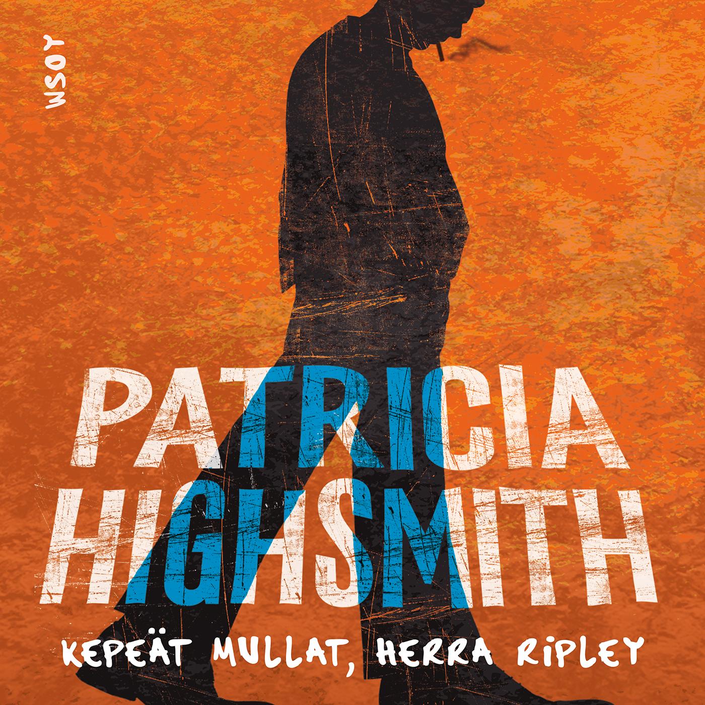 Etukansi. Patricia Highsmith. Kepeät mullat, herra Ripley