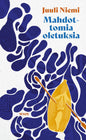 Etukansi. Juuli Niemi Mahdottomia oletuksia