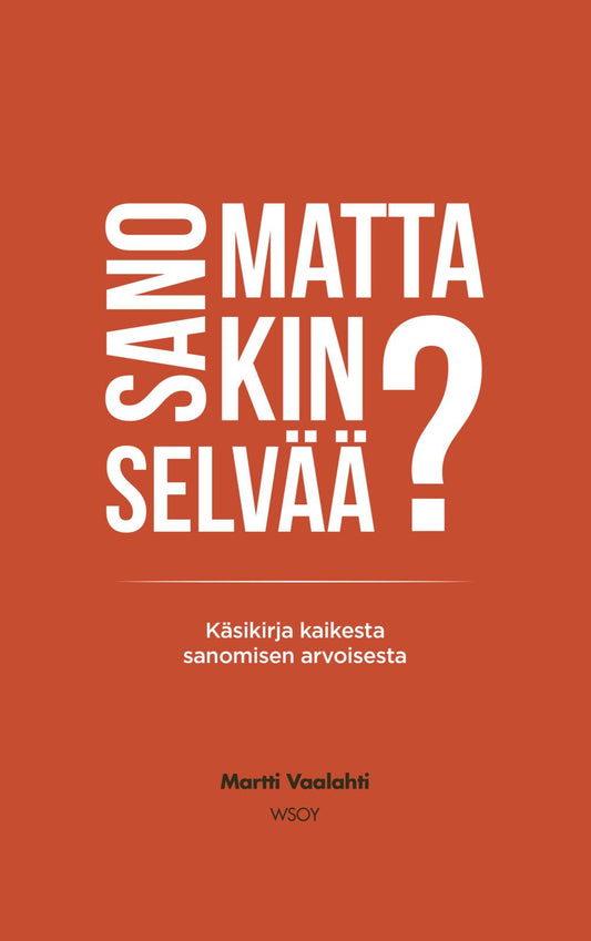 Etukansi. Martti Vaalahti. Sanomattakin selvää?.
