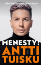 Etukansi. Antti Tuisku Menesty!