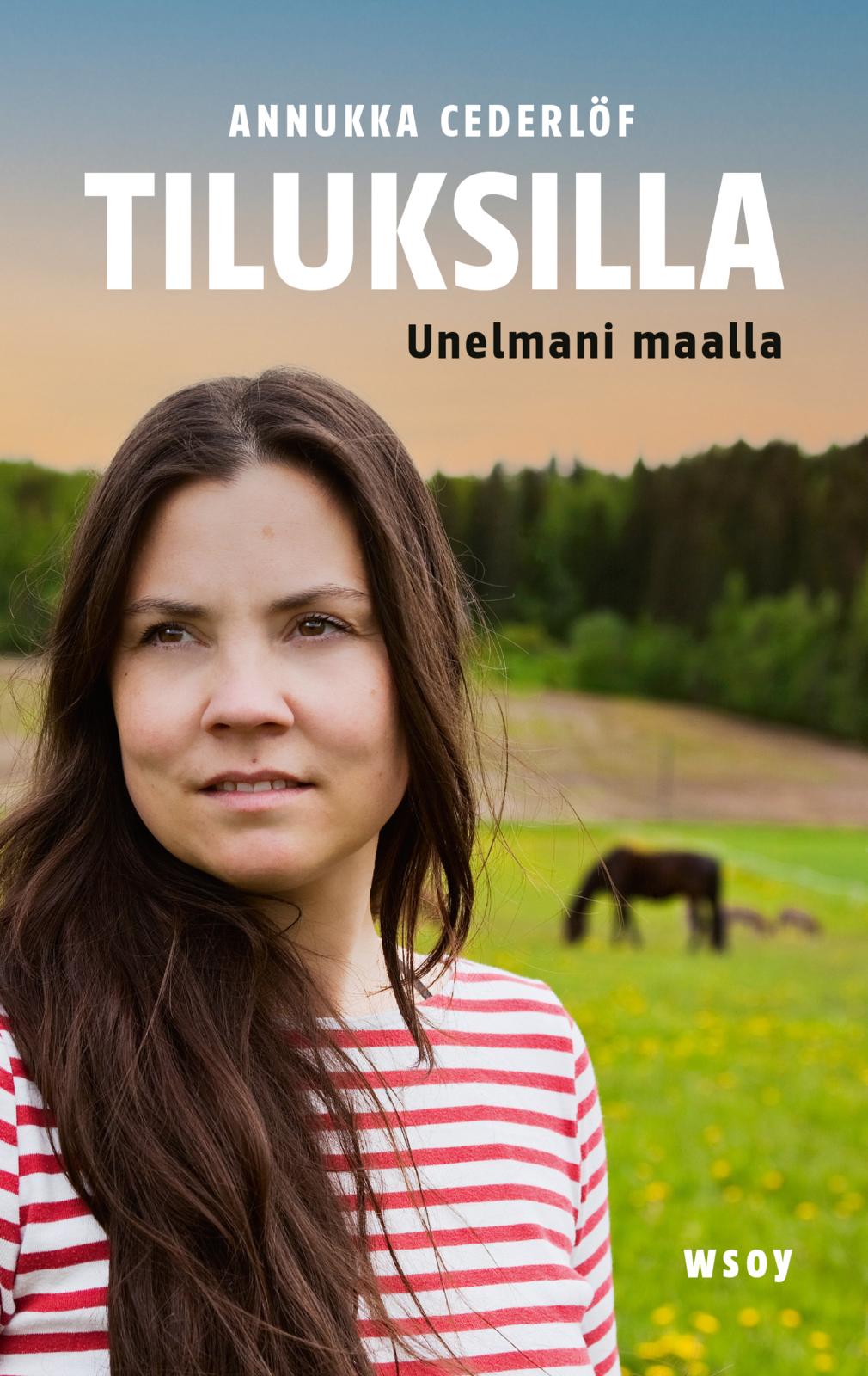 Etukansi. Annukka Cederlöf. Tiluksilla. Unelmani maalla