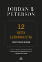 Etukansi. Jordan B. Peterson 12 uutta elämänohjetta