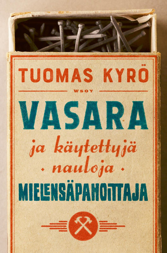 Etukansi. Tuomas Kyrö. Vasara ja käytettyjä nauloja, Mielensäpahoittaja.