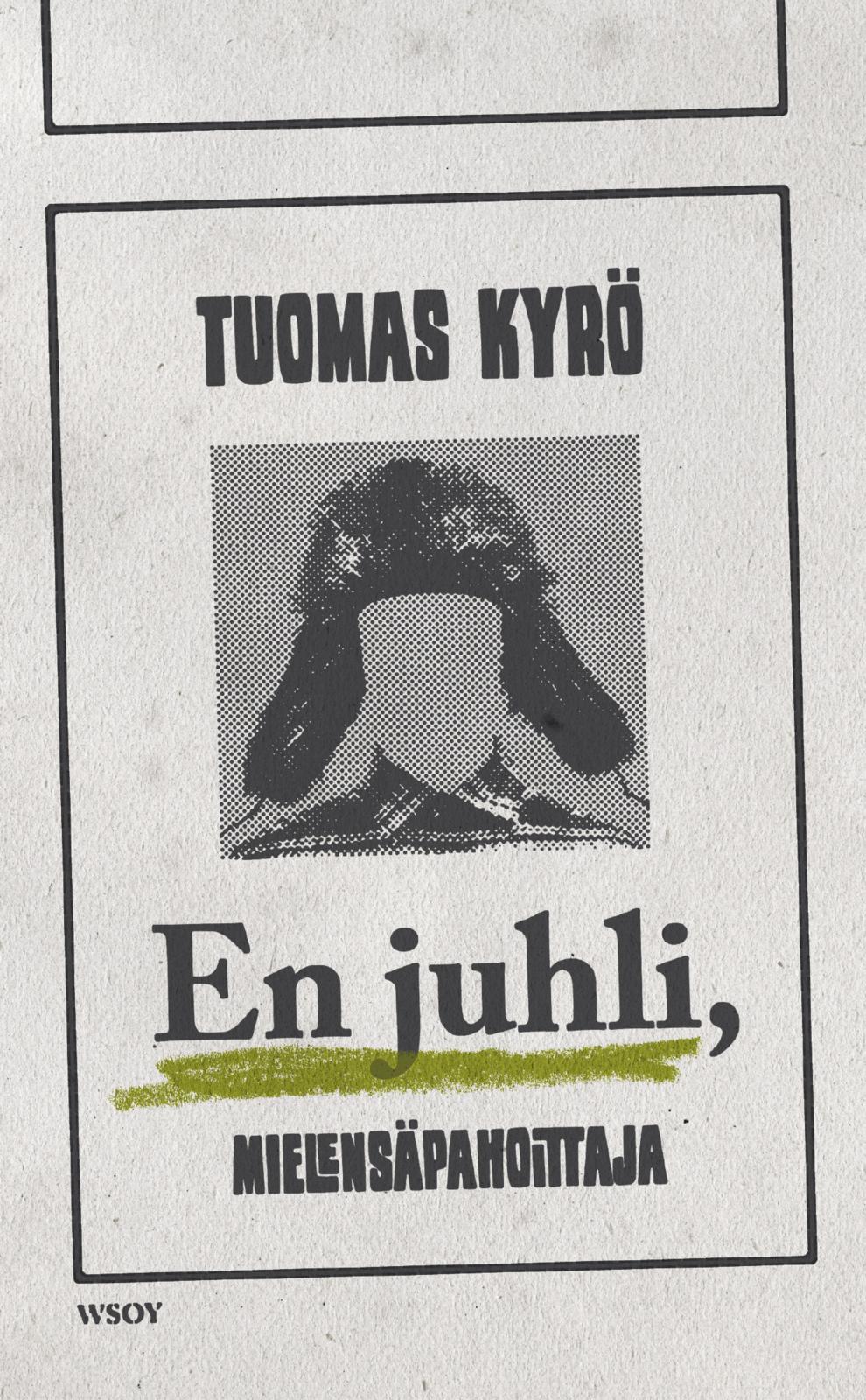 Etukansi. Tuomas Kyrö En juhli, Mielensäpahoittaja