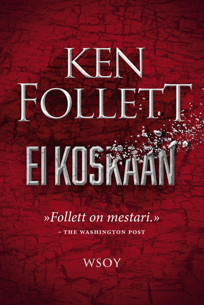 Etukansi. Ken Follett Ei koskaan
