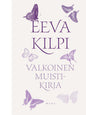 Etukansi. Eeva Kilpi Valkoinen muistikirja