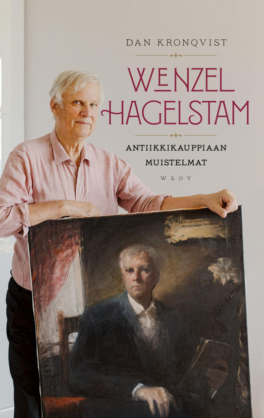 Etukansi. Wenzel Hagelstam. Dan Kronqvist. Wenzel Hagelstam – antiikkikauppiaan muistelmat.