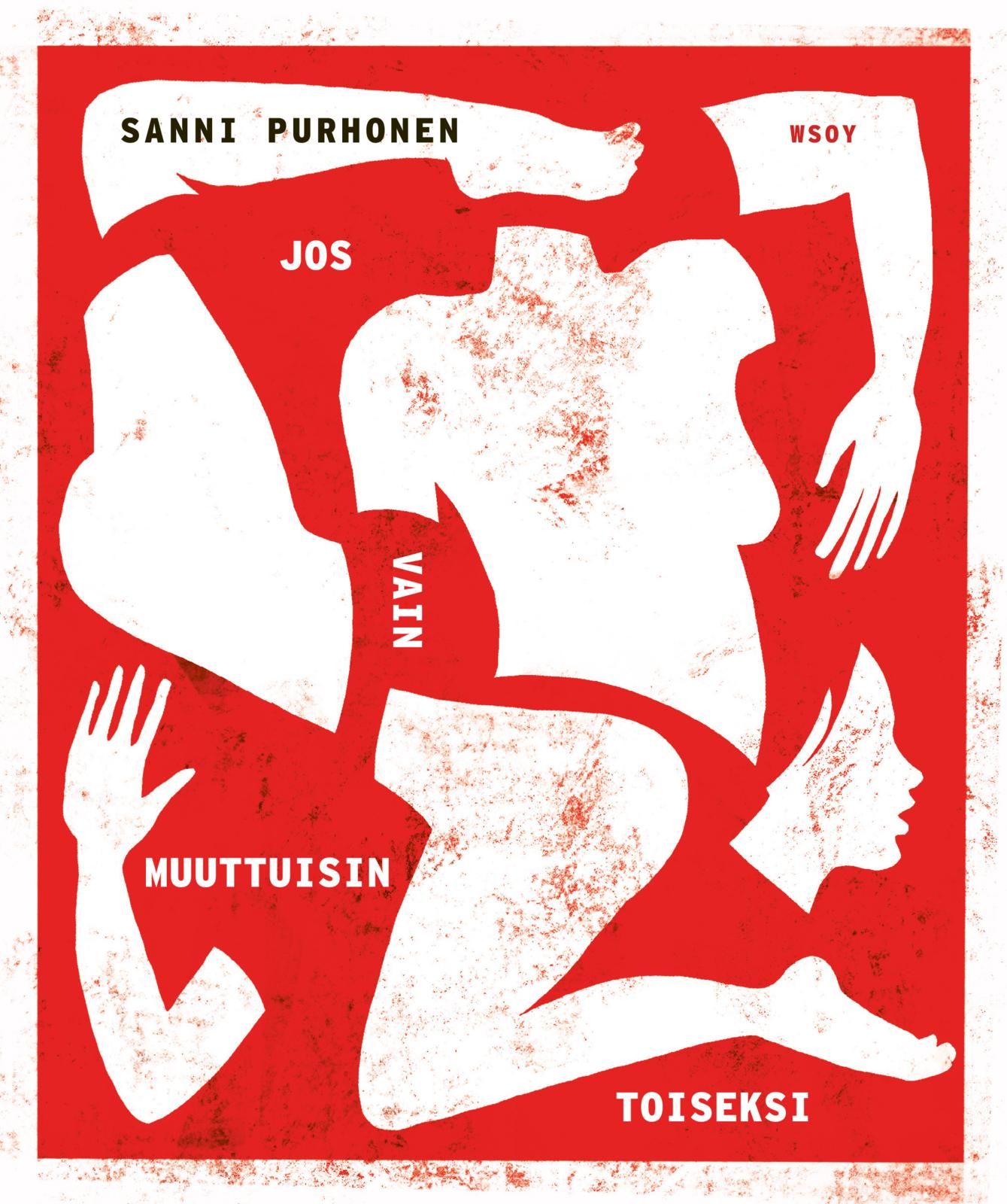 Etukansi. Sanni Purhonen. Jos vain muuttuisin toiseksi