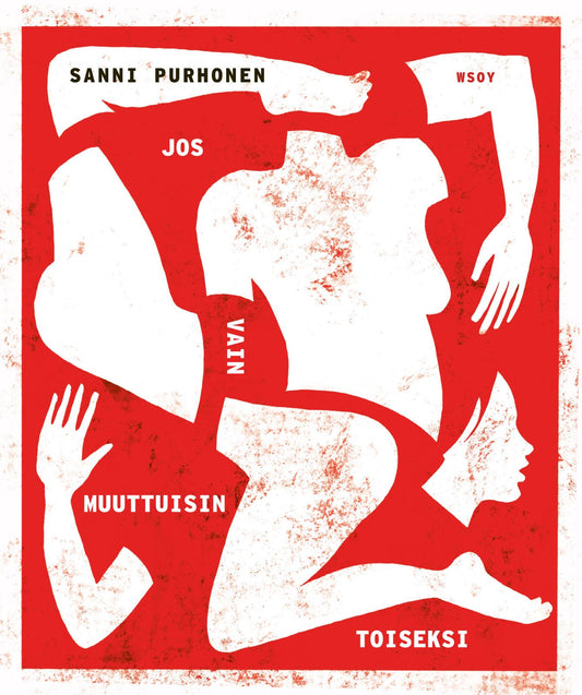 Etukansi. Sanni Purhonen. Jos vain muuttuisin toiseksi.