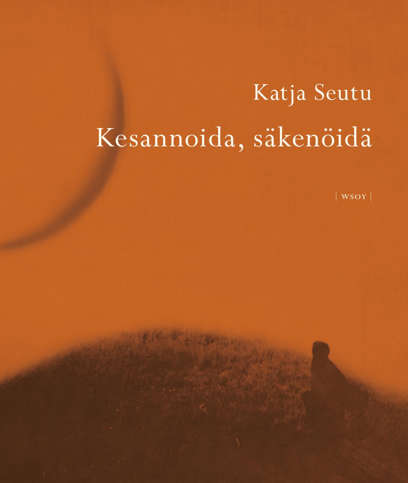 Etukansi. Katja Seutu Kesannoida, säkenöidä