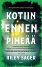 Etukansi. Riley Sager Kotiin ennen pimeää