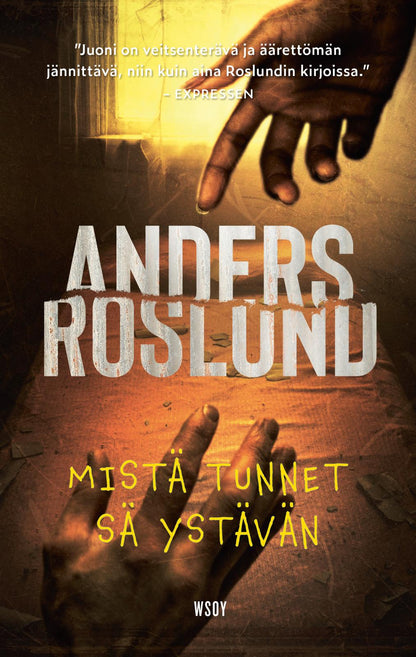 Etukansi. Anders Roslund. Mistä tunnet sä ystävän