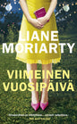 Etukansi. Liane Moriarty Viimeinen vuosipäivä