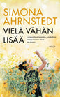 Etukansi. Simona Ahrnstedt Vielä vähän lisää